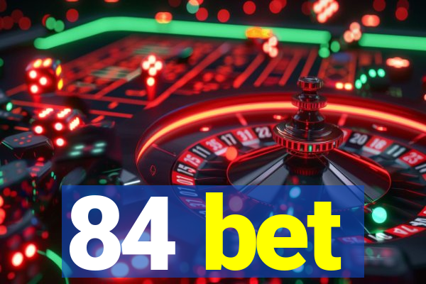 84 bet